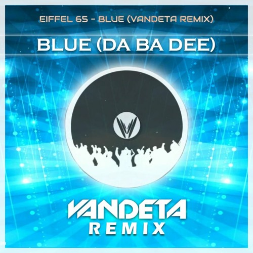 Stream Eiffel 65 - Blue (VANDETA Remix) ☆Free Download☆ by VANDETA | Listen  online for free on SoundCloud