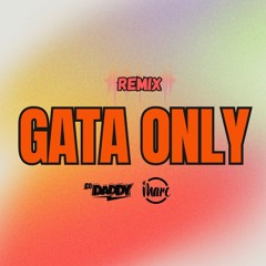 Gata Only Remix Perreo - DJ Daddy Ft DJ Marc. FloyyMenor, Cris MJ