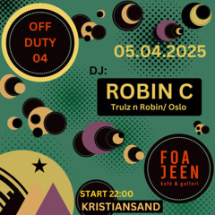 Off Duty presents Robin C at Foajeen Kristiansand