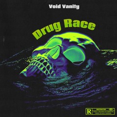 Drug Race - Void Vanity