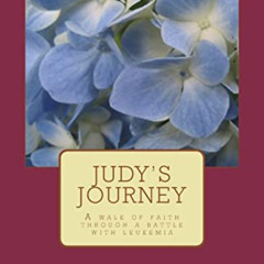 GET KINDLE 📄 Judy's Journey: A walk of faith through a battle with leukemia by  Rick