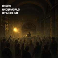 Hakka - Underworld (Original Mix) FREE DOWNLOAD!