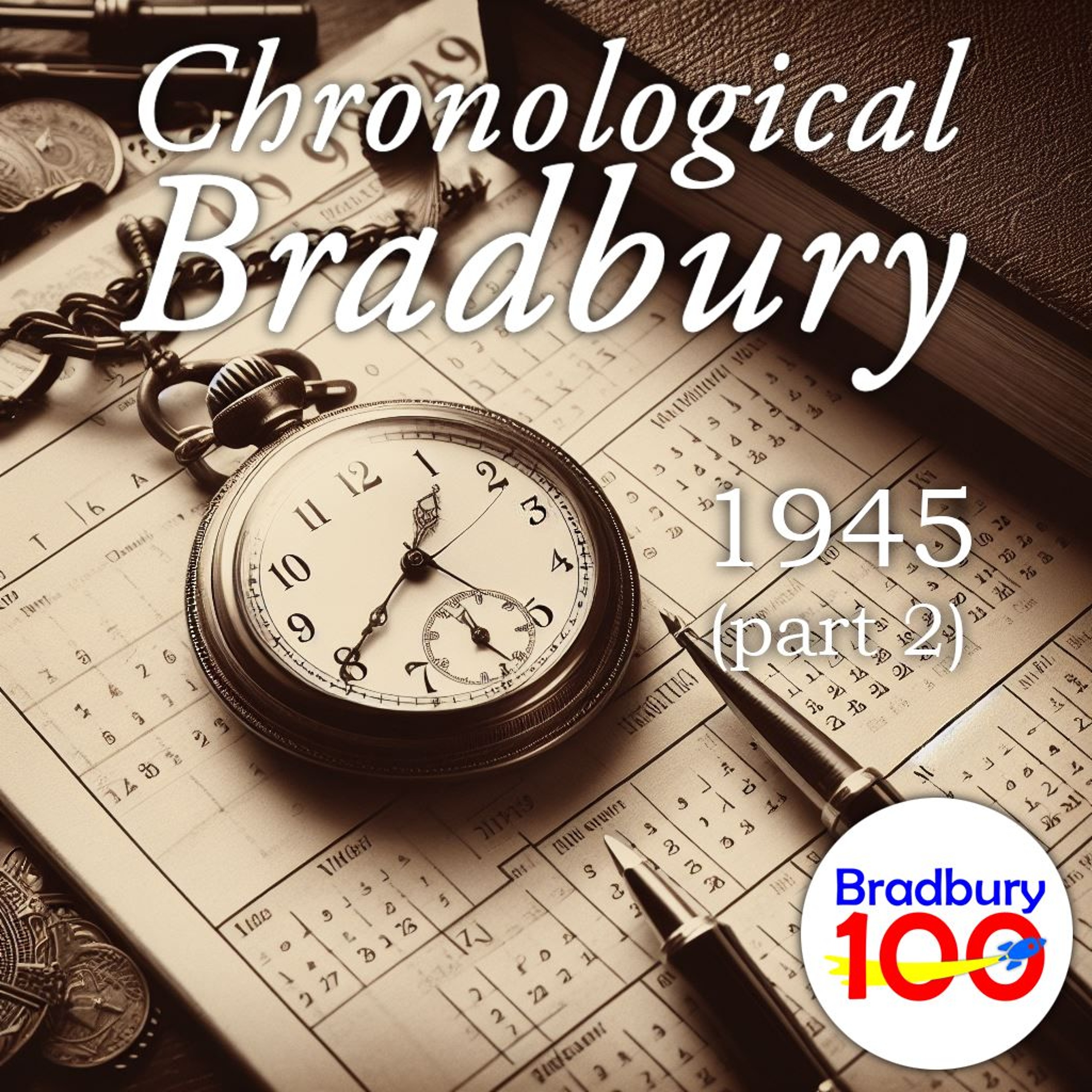 Bradbury 100 - episode 76 - Chronological Bradbury 1945 (part 2)