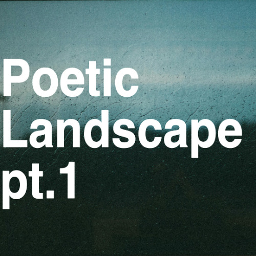 Poetic Landscape pt.1