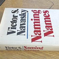 [Download] EPUB 📚 Naming Names by  Victor S. Navasky EBOOK EPUB KINDLE PDF