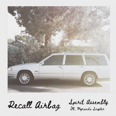 Recall Airbag - Spirit Assembly Ft. Myranda Snyder (demo)