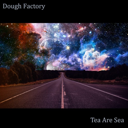 Passing Nebulae - Dough Factory & tea are sea