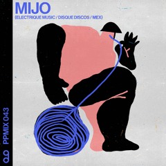 Play Pal Mix 043: Mijo (Electrique Music / Disque Discos / MEX)