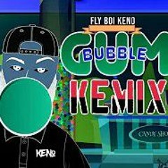 Fly Boi Keno - Bubble Gum Kemix