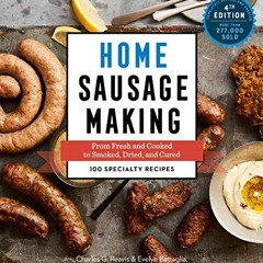 ✔️ [PDF] Download Home Sausage Making, 4th Edition: From Fresh and Cooked to Smoked, Dried, and