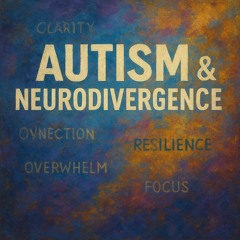 🎧 Autism & Neurodivergence