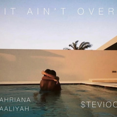 It Ain’t Over (feat. $tevioo)