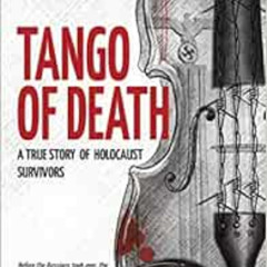 [Read] PDF 📘 Tango of Death. A True Story of Holocaust Survivors: Historical Book fo