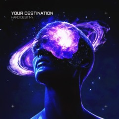 Hard Destiny - Your Destination