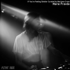 Marie Pravda [If You’re Feeling Sinister Curated by Marijana Croon] [09.11.2021]