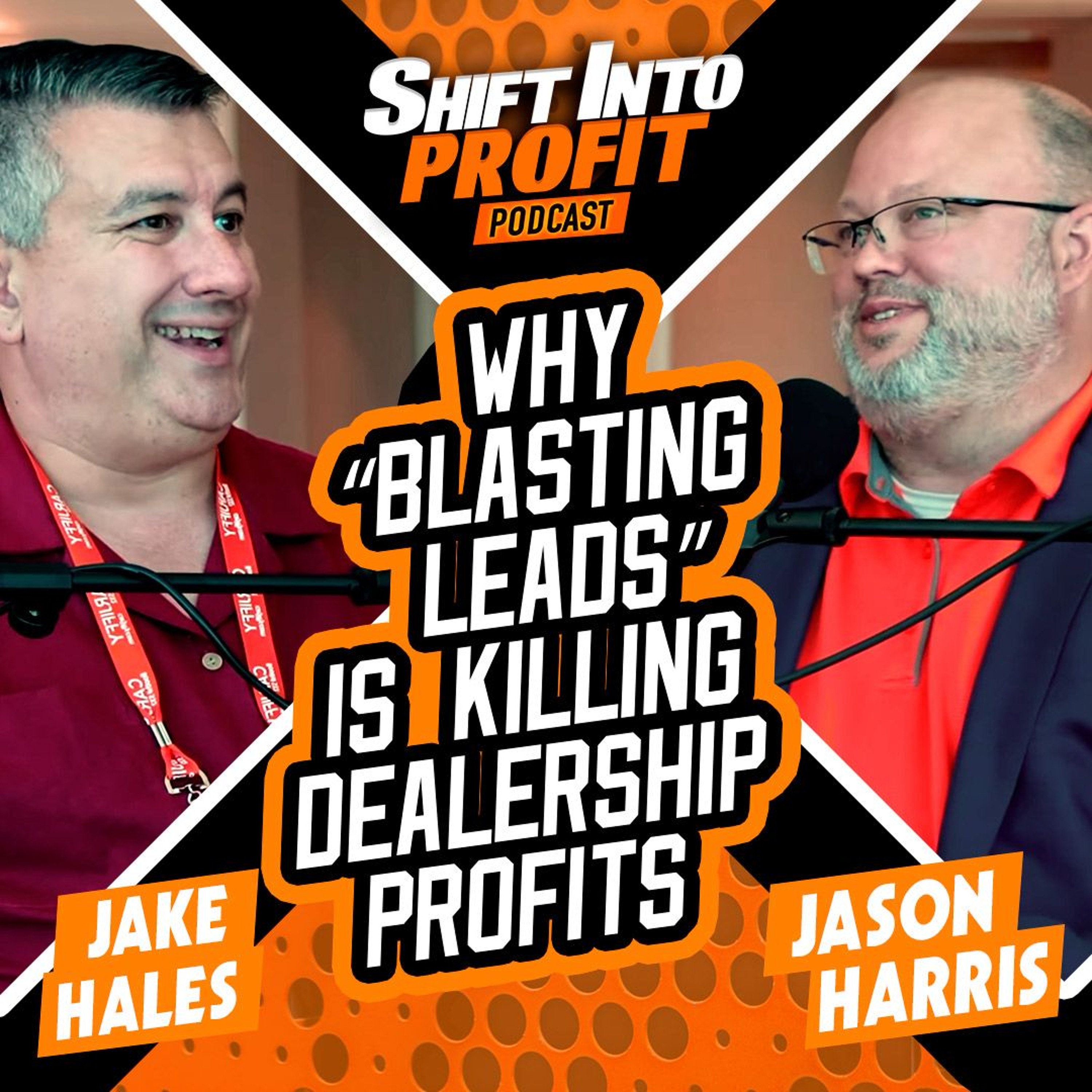 Why “Blasting Leads” Is Killing Dealership Profits | Shift Into Profit Podcast ft. Jake Hales episode artwork
