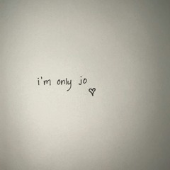 i'm only jo (voice memo)