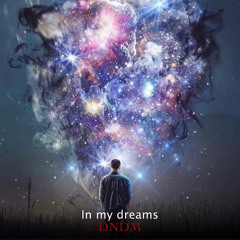 In My Dreams by D.N.D.M