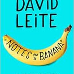 Access EPUB ✔️ Notes on a Banana: A Memoir of Food, Love, and Manic Depression by Dav