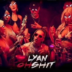 Lyan El Palabreal - Oh Shit