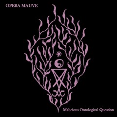 OPERA MAUVE 83 Malicious Ontological Question