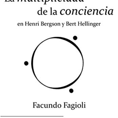 [FREE] KINDLE 💕 La multiplicidad de la conciencia en Bert Hellinger y Henri Bergson