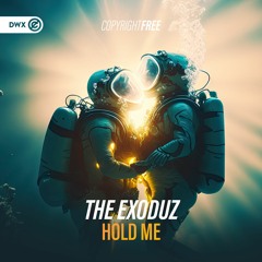 The Exoduz - Hold Me (DWX Copyright Free)