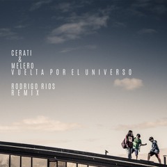 Cerati & Melero- Vuelta Por El Universo (Rodrigo Rios Remix)