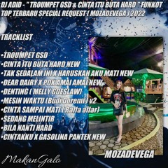 DJ ADID - '' TROUMPET GSD & CINTA ITU BUTA HARD '' FUNKOT TOP SPECIAL REQ ( MOZADEVEGA ) 2022
