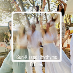 Sun-Kissed Rhythms (D.Dres Summer Mix)