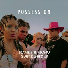 Blame The Mono - Guilt Denied EP [POSS-08]