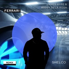 James Hype & Miggy Dela Rosa- Ferrari (Shelco Remix)