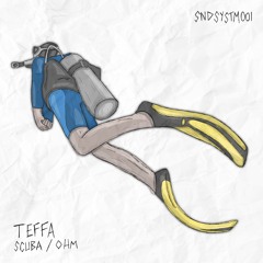 TEFFA - SCUBA / OHM [OUT NOW]