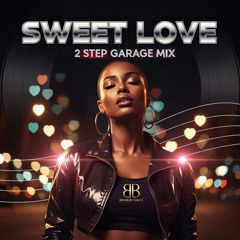 Sweet Love - 2 Step Garage Mix