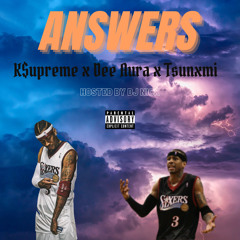 [NEW] “ANSWERS” - K$UPREME x DEE AURA x TSUNXMI (Hosted By DJ Nick) [Official]