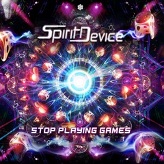 Spirit Device - Stop Playing Games - Original Mix