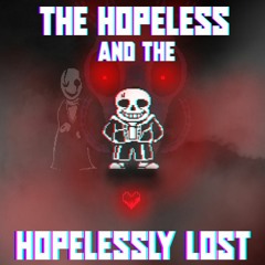 [Undertale] The Hopeless & the Hopelessly Lost (phase 1) - Remix