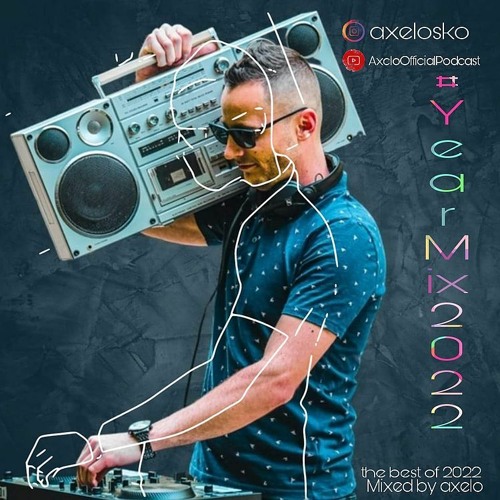 AXELOCAST by Axelo [EP#39] #YEARMIX2022