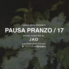 #17 Pausa Pranzo - Special Guest Mix by JAO