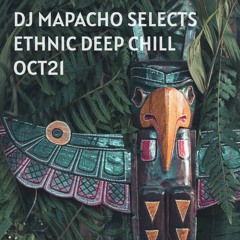 DJ Mapacho Selects |  Deep Ethnic Chill | OCT21