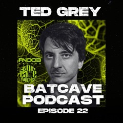 BatCave Podcast 022 By Ted Grey