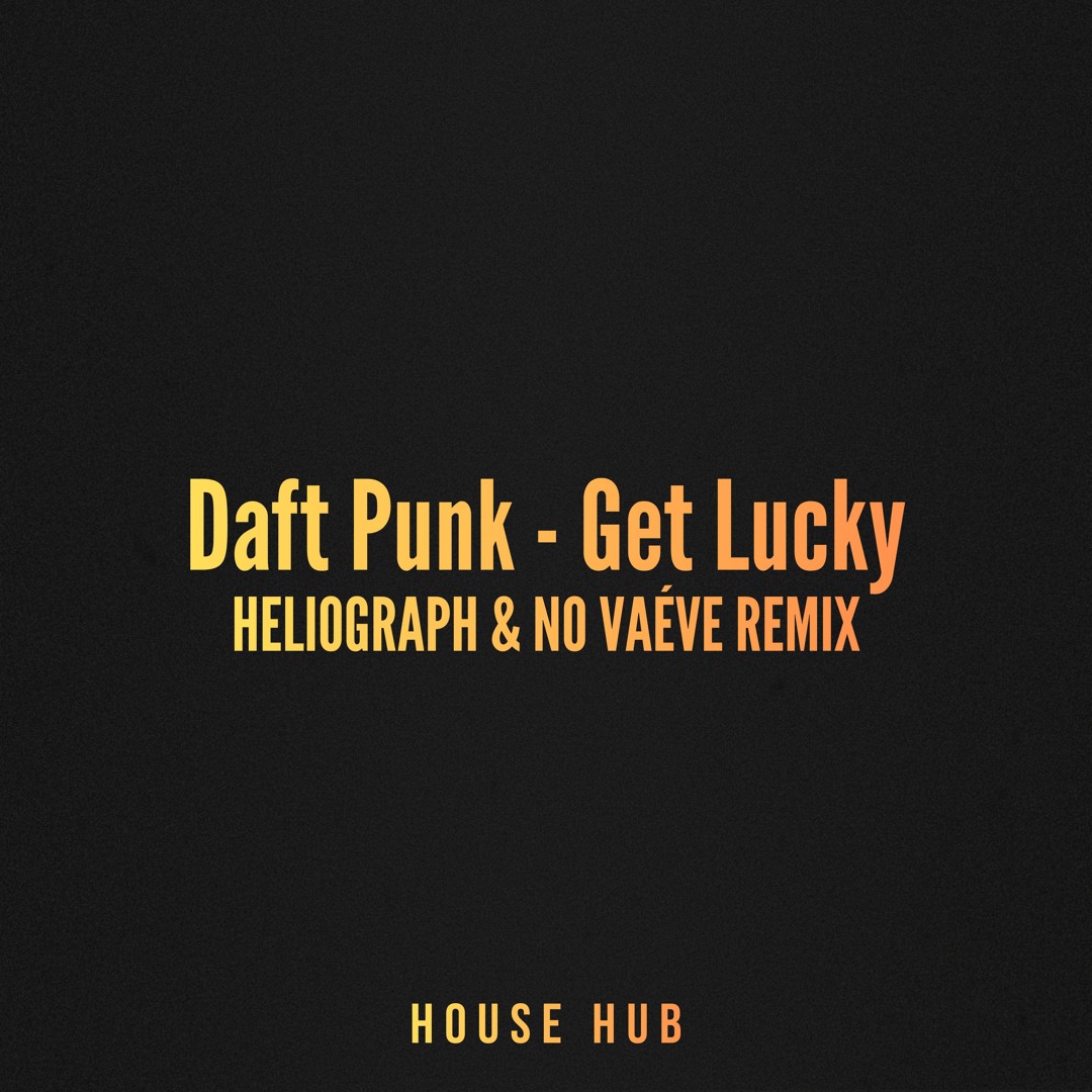 Stream Daft Punk - Get Lucky (Heliograph & No Vaéve Remix) [FREE