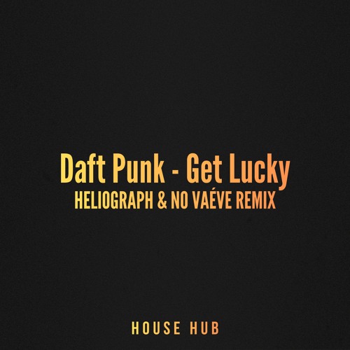 Stream Daft Punk - Get Lucky (Heliograph & No Vaéve Remix) [FREE