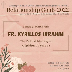 The Path of Marriage: A Spiritual Vocation | Fr. Kyrillos Ibrahim | 3/6/2022
