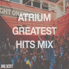 Dre Scott's Atrium Greatest Hits Mix
