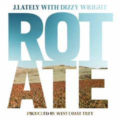 Rotate ft. Dizzy Wright [prod. West Coast Trey]