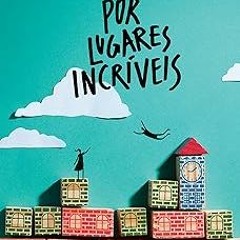 [PDF Download] Por lugares incríveis (Portuguese Edition) BY: Jennifer Niven (Author),Alexandra