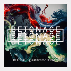 BETONAGE guest mix 35 : Johney