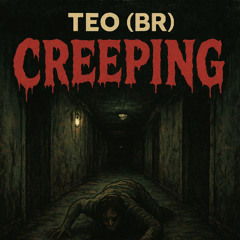 TEO (BR) - Creeping
