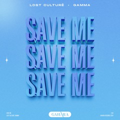Lost Culture, GAMMA - Save Me